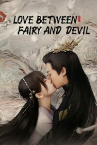 Love Between Fairy and Devil / Cang Lan jue (2022-)