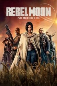 Rebel Moon – Part One: A Child of Fire (2023)